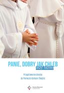 Okładka - Panie, dobry jak chleb. Przygotowanie dziecka do I Komunii Świętej. Zeszyt rodzinny