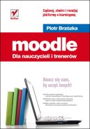 Ok�adka - Moodle dla nauczycieli i trener�w. Zaplanuj, stw�rz i rozwijaj platform� e-learningow�