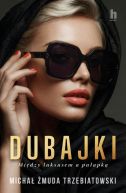 Ok�adka - Dubajki. Mi�dzy luksusem a pu�apk�