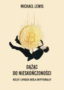 Okładka - Dążąc do nieskończoności. Wzlot i upadek króla kryptowalut