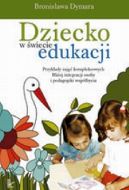 Ok�adka - Dziecko w �wiecie edukacji. Przyk�ady zaj�� kompleksowych Bli�ej integracji osoby i pedagogiki wsp�bycia. XIX tom serii: Nauczy