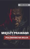 Okadka ksizki - Midzy prawami. Polowanie na Wilka
