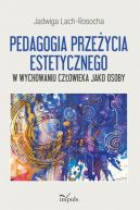 Okadka ksiki - Pedagogia przeycia estetycznego w wychowaniu czowieka jako osoby