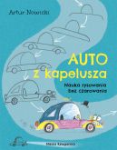 Ok�adka - Auto z kapelusza. Nauka rysowania bez czarowania