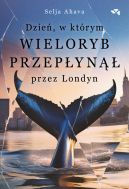 Ok�adka - Dzie�, w kt�rym wieloryb przep�yn�� przez Londyn