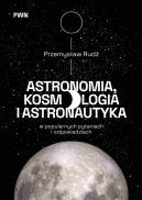 Okadka - Astronomia, kosmologia i astronautyka w popularnych pytaniach i odpowiedziach
