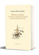 Okładka - Własność szlachecka na pograniczu wielkopolsko-kujawskim w pierwszej połowie XV wieku