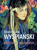 Okładka - Stanisław Wyspiański. Artysta i wizjoner