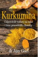 Ok�adka - Kurkumina. Odpowied� natury na raka i inne przewlek�e choroby
