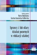 Okadka ksiki - Sprawcy i/lub ofiary dziaa pozornych w edukacji szkolnej