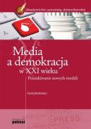 Ok�adka - Media a demokracja w XXI wieku. Poszukiwanie nowych modeli