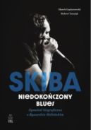 Ok�adka - Skiba. Niedoko�czony blues. Opowie�� biograficzna o Ryszardzie Skibi�skim