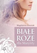 Okładka książki - Białe róże dla Matyldy