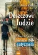 Ok�adka - Deszczowi ludzie. Prawdziwe historie os�b z autyzmem