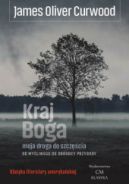 Okadka - Kraj Boga - moja droga do szczcia: od myliwego do obrocy przyrody