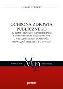 Okadka - Ochrona zdrowia publicznego w komunikatach o produktach leczniczych ze szczeglnym uwzgldnieniem zgodnoci rozwiza polskich i unijnych