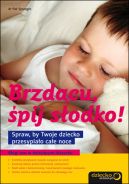 Okładka - Brzdącu, śpij słodko! Spraw, by Twoje dziecko przesypiało całe noce 