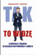 Okładka - Tak to widzę. O Kościele i świecie w czasach niepewności i zamętu