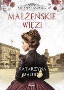 Okładka ksiązki - Saga warszawska (#4). Małżeńskie więzi. Saga warszawska, tom 4