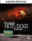 Okładka książki - Początek, koniec i hot-dogi