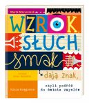 Okładka - Wzrok, słuch, smak dają znak, czyli podróż do świata zmysłów
