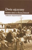 Okadka - Dwie ojczyzny. Polskie dzieci w Nowej Zelandii. Tuacze wspomnienia