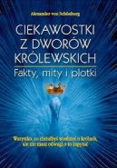Okadka - Ciekawostki z dworw krlewskich. Fakty, mity i plotki