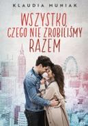 Okadka ksizki - Wszystko, czego nie zrobilimy razem