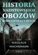 Okładka - Historia nazistowskich obozów koncentracyjnych