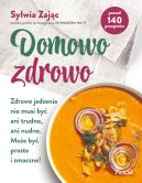 Okładka - Domowo zdrowo. Zdrowe jedzenie nie musi być ani trudne, ani nudne. Może być proste i smaczne!