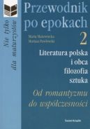 Ok�adka - Przewodnik po epokach, cz�� 2. Literatura polska i obca, filozofia, sztuka. Od Romantyzmu do Wsp�czesno�ci