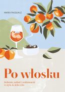 Ok�adka - Po w�osku. Jedzenie, mi�o�� i codzienno�� w stylu la dolce vita