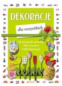 Okadka ksizki - Dekoracje dla wszystkich. 10 prostych technik, 300 wzorw, 1500 ilustracji