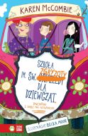 Okładka ksiązki - Szkoła im. św. Zgryzoty dla dziewcząt, duchów i uciekjących babć