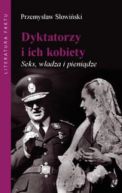 Okadka ksizki - Dyktatorzy i ich kobiety. Seks, wadza i pienidze.