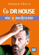 Okładka - Co DR HOUSE wie o medycynie 