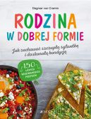 Okładka książki - Rodzina w dobrej formie. Jak zachować szczupłą sylwetkę i świetną kondycję