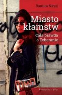 Ok�adka - Miasto k�amstw. Ca�a prawda o Teheranie