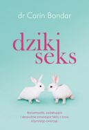 Okładka książki - Dziki seks. Niesamowite, zaskakujące i absolutnie porażające fakty o życiu intymnym zwierząt