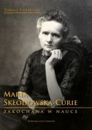 Ok�adka - Maria Sk�odowska-Curie. Zakochana w nauce