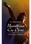 Ok�adka - Uwielbiam Ci� Ojcze. Medytacje o modlitwie