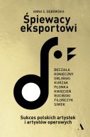 Okładka - Śpiewacy eksportowi. Sukces polskich artystek i artystów operowych