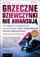 Okadka - Grzeczne dziewczynki nie awansuj. 101 bdw popenianych przez kobiety, ktre niewiadomie niszcz wasn karier. Wydanie II