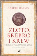 Ok�adka - Z�oto, srebro i krew. Historia staro�ytnego Rzymu