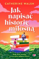 Ok�adka ksi�zki - Jak napisa� histori� mi�osn�
