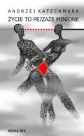 Okadka - ycie to pejzae minione