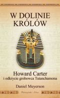 Ok�adka - W Dolinie Kr�l�w. Howard Carter i odkrycie grobowca Tutanchamona