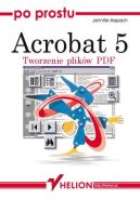 Ok�adka - Po prostu Acrobat 5. Tworzenie plik�w