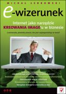 Ok�adka - E-wizerunek. Internet jako narz�dzie kreowania image'u w biznesie