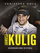 Ok�adka - Janusz Kulig. Niedoko�czona historia